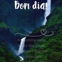 Aproveite este lindo dia para agradecer e viver as bênçãos concedidas por Deus! Bom dia!