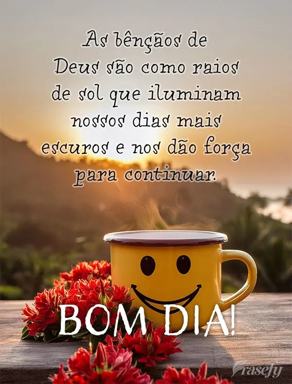 As bênçãos de Deus são como raios de sol que iluminam nossos dias mais escuros e nos dão força para continuar. Bom dia!