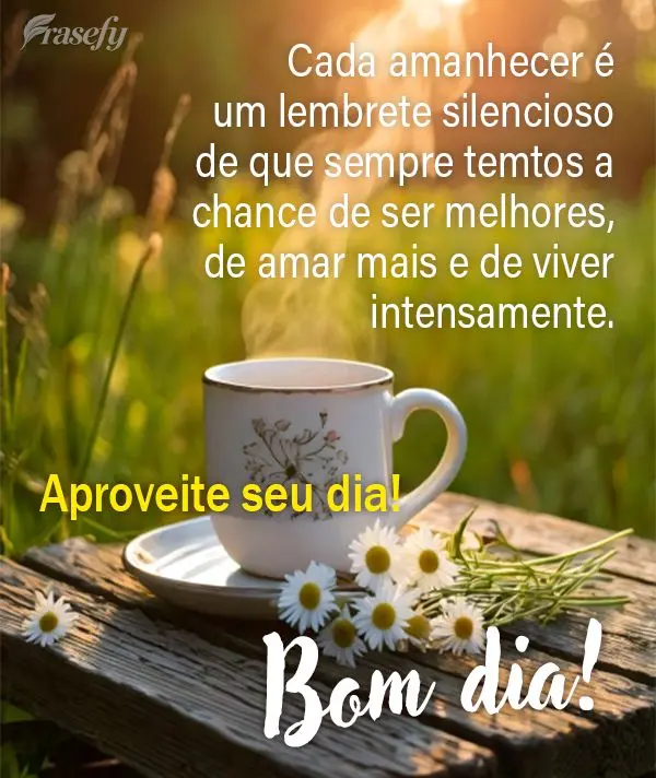 Cada amanhecer é um lembrete silencioso de que sempre temos a chance de ser melhores, de amar mais e de viver intensamente. Aproveite seu dia! Bom dia!...