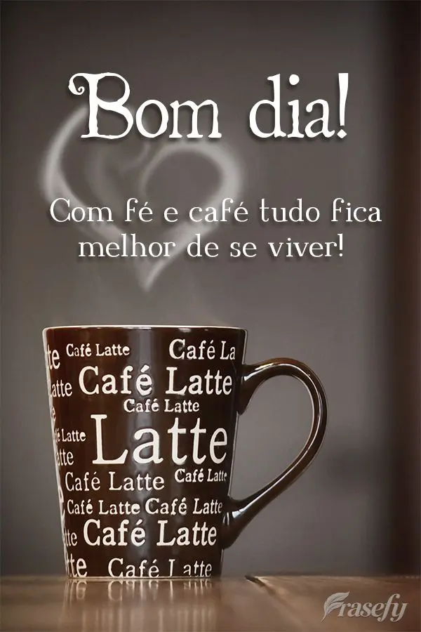 Com fé e café tudo fica melhor de se viver! Bom dia!