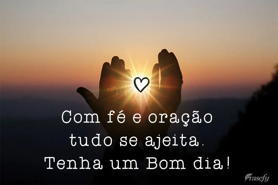Com fé e oração tudo se ajeita.  Tenha um Bom dia!