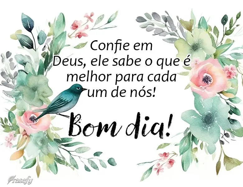 Confie em Deus, ele sabe o que é melhor para cada um de nós! Bom dia!