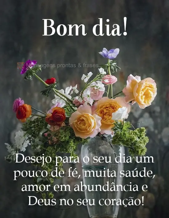 Desejo para o seu dia um pouco de fé, muita saúde, amor em abundância e Deus no seu coração!
 Bom dia! 