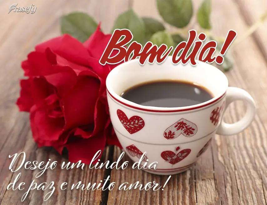 Desejo um lindo dia de paz e muito amor! Bom dia! 
