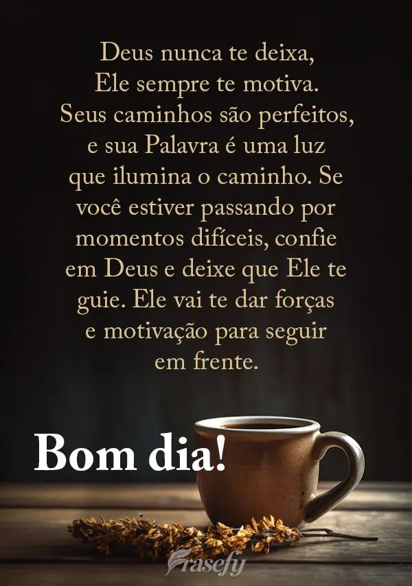 Deus nunca te deixa, Ele sempre te motiva. Seus caminhos são perfeitos, e sua Palavra é uma luz que ilumina o caminho. Se você estiver passando por mo...