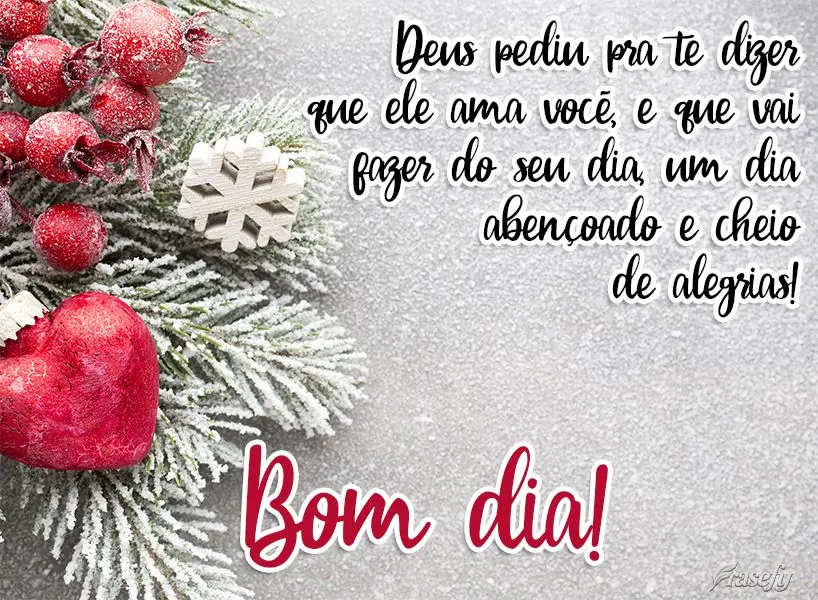 Deus pediu pra te dizer que ele ama você e que vai fazer do seu dia um dia abençoado e cheio de alegrias!  Bom dia!