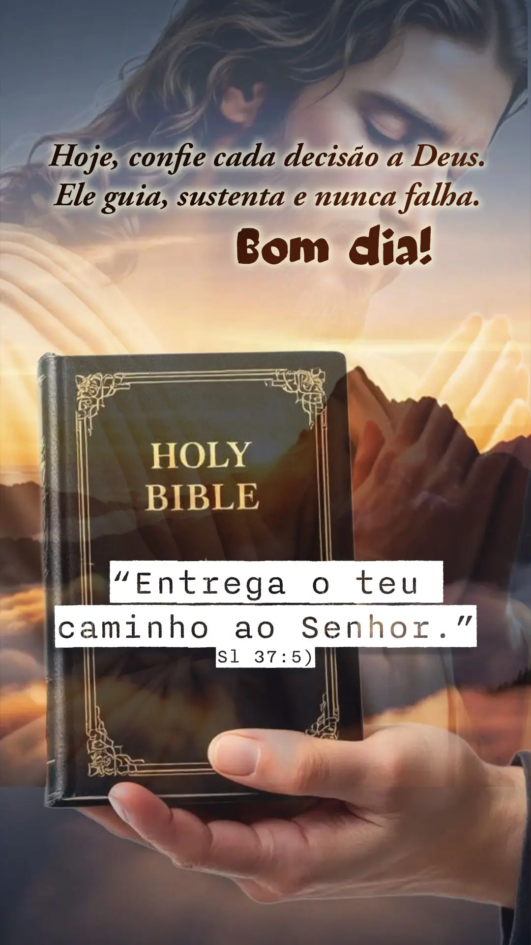 "Entrega o teu caminho ao Senhor." (Sl 37:5) 🌅
Hoje, confie cada decisão a Deus. Ele guia, sustenta e nunca falha. ✨🙏