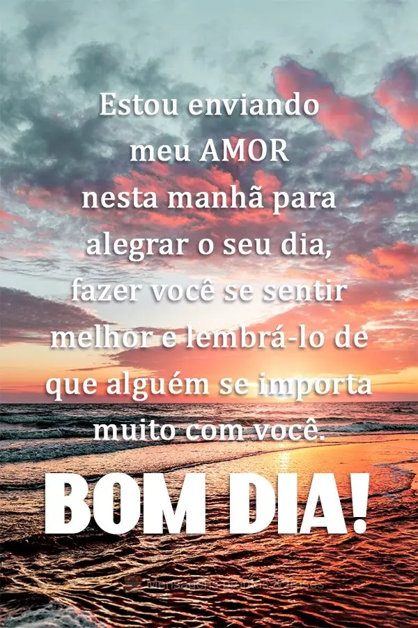 Estou enviando meu amor nesta manhã para alegrar o seu dia, fazer você se sentir melhor e lembrá-lo de que alguém se importa muito com você.!
  Bom...