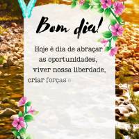 Hoje é dia de abraçar as oportunidades, viver nossa liberdade, criar forças e enfrentar os obstáculos, para que não se perca no caminho, no caminhos...