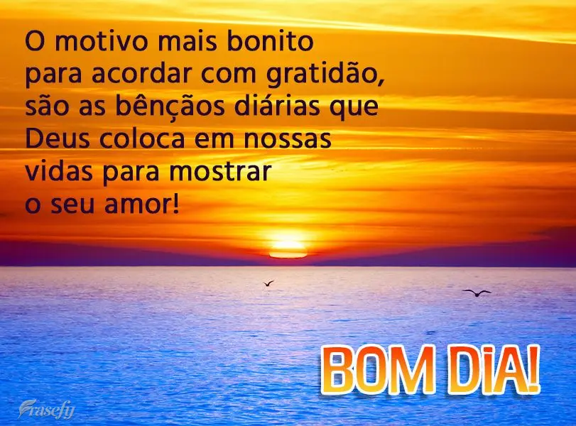 O motivo mais bonito para para acordar com gratidão, são as bênçãos diárias que Deus coloca em nossas vidas para mostrar o seu amor! Bom dia!
