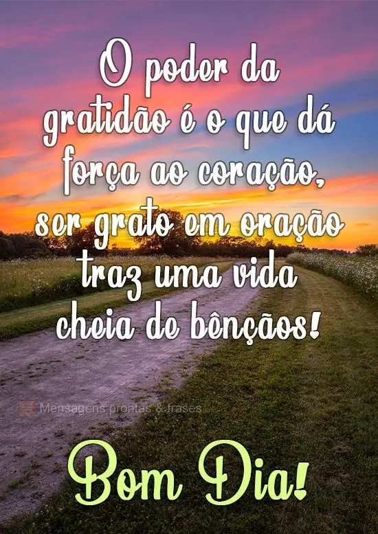 O poder da gratidão é o que dá força ao coração, ser grato em oração traz uma vida cheia de bênçãos!
  Bom Dia!
