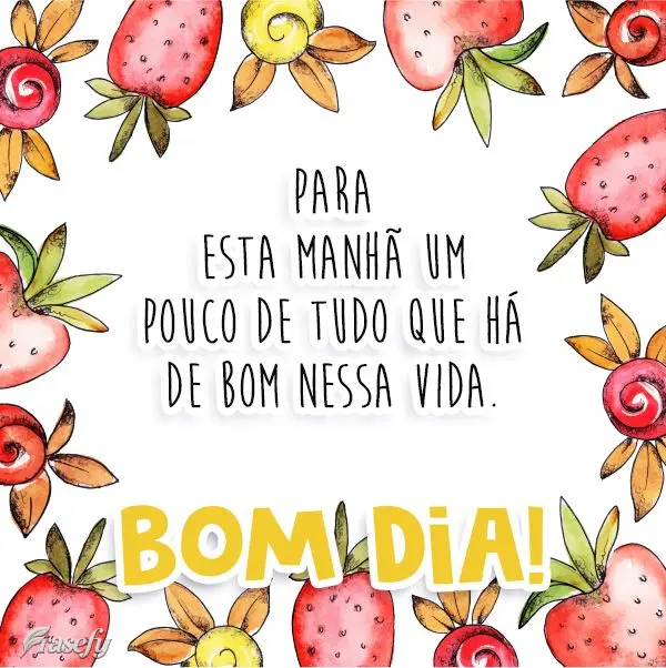 Para esta manhã um pouco de tudo que há de bom nessa vida.  Bom dia!