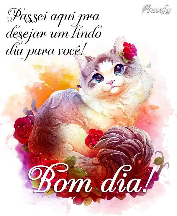 Passei aqui para desejar um lindo dia para você! Bom dia!