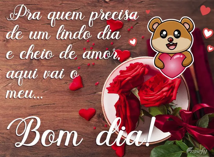 Pra quem precisa de um lindo dia cheio de amor, aqui vai o meu.. Bom dia!