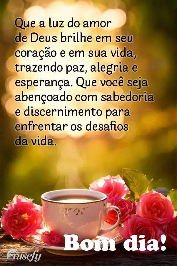Que a luz do amor de Deus brilhe em seu coração e em sua vida, trazendo paz, alegria e esperança. Que você seja abençoado com sabedoria e discernime...