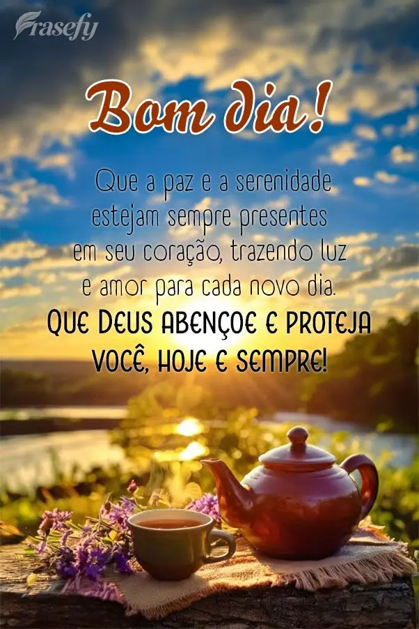 Que a paz e a serenidade estejam sempre presentes em seu coração, trazendo luz e amor para cada novo dia. Que Deus abençoe e proteja você, hoje e sem...
