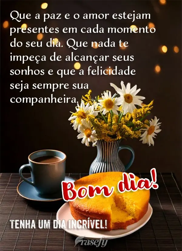 Que a paz e o amor estejam presentes em cada momento do seu dia. Que nada te impeça de alcançar seus sonhos e que a felicidade seja sempre sua companhe...