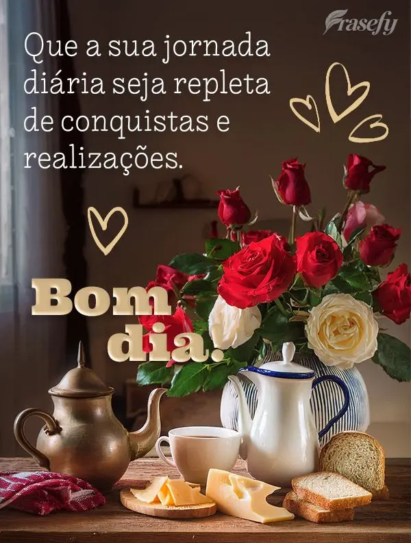 Que a sua jornada diária seja repleta de conquistas e realizações. Bom dia!