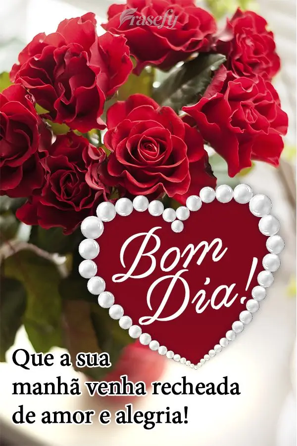 Que a sua manhã venha recheada de amor e alegria! Bom dia! 