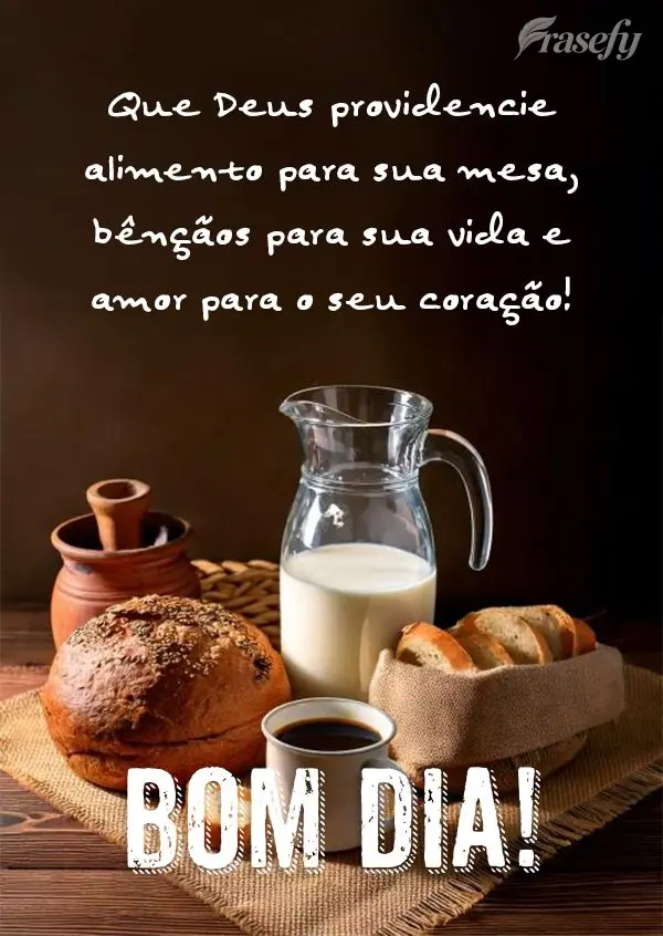 Que Deus providencie alimento para sua mesa, bênçãos para sua vida e amor para o seu coração! Bom dia!