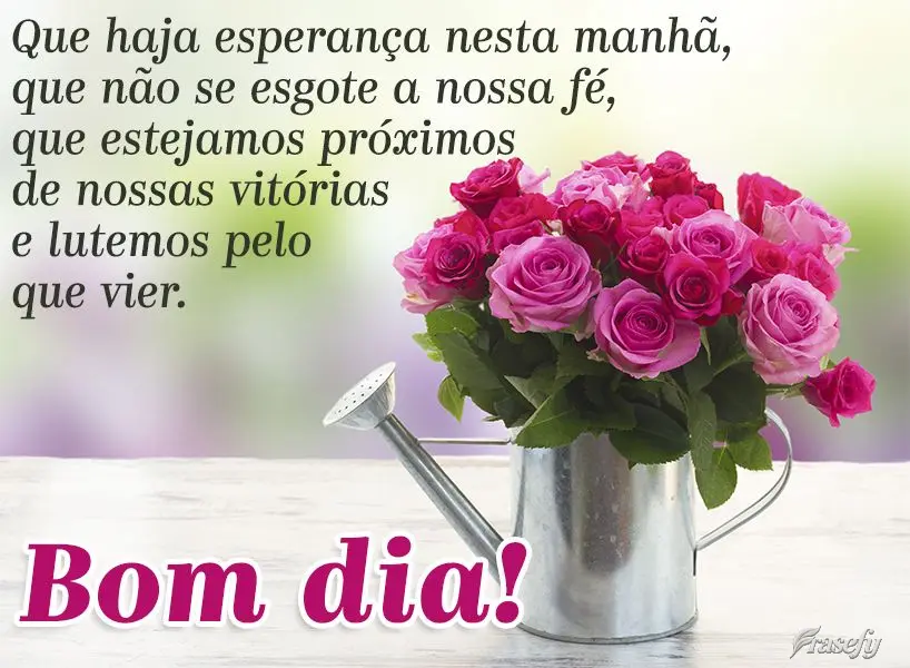 Que haja esperança nesta manhã, que não se esgote a nossa fé, que estejamos próximos de nossas vitórias e lutemos pelo que vier. Bom dia!