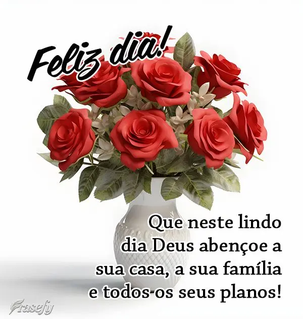 Que neste lindo dia Deus abençoe a sua casa, a sua família e todos os seus planos! Feliz dia!