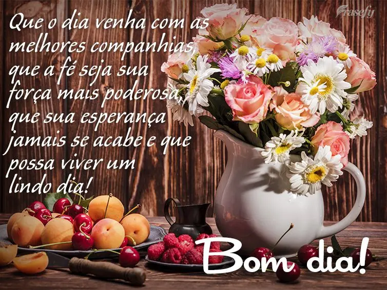 Que o dia venha com as melhores companhias, que a fé seja sua força mais poderosa, que sua esperança jamais se acabe e que possa viver um lindo dia! B...