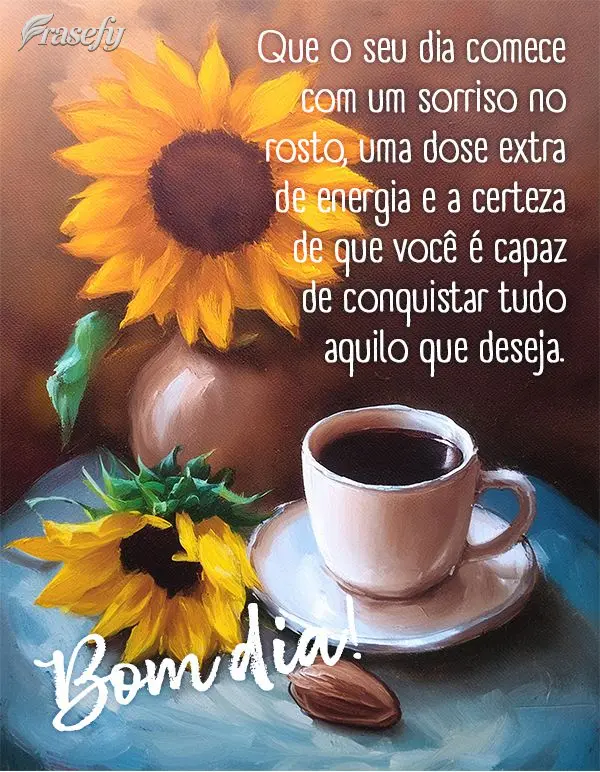 Que o seu dia comece com um sorriso no rosto, uma dose extra de energia e a certeza de que você é capaz de conquistar tudo aquilo que deseja. Bom dia!...
