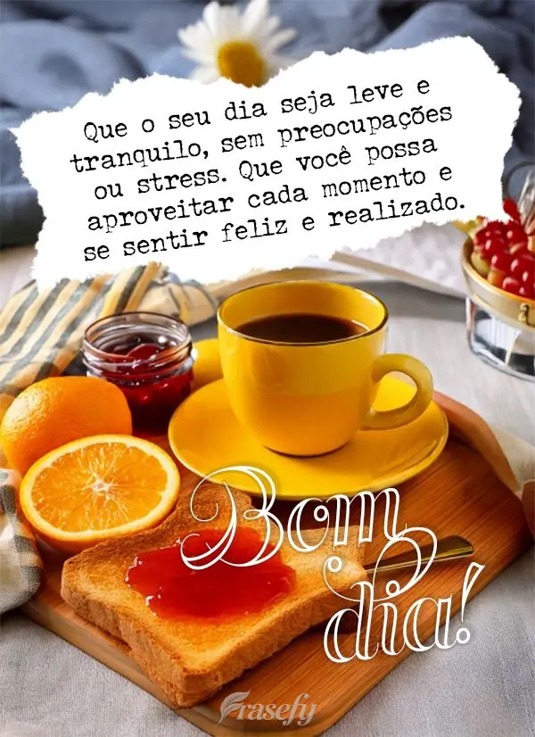 Que o seu dia seja leve e tranquilo, sem preocupações ou stress. Que você possa aproveitar cada momento e se sentir feliz e realizado. Bom dia!
