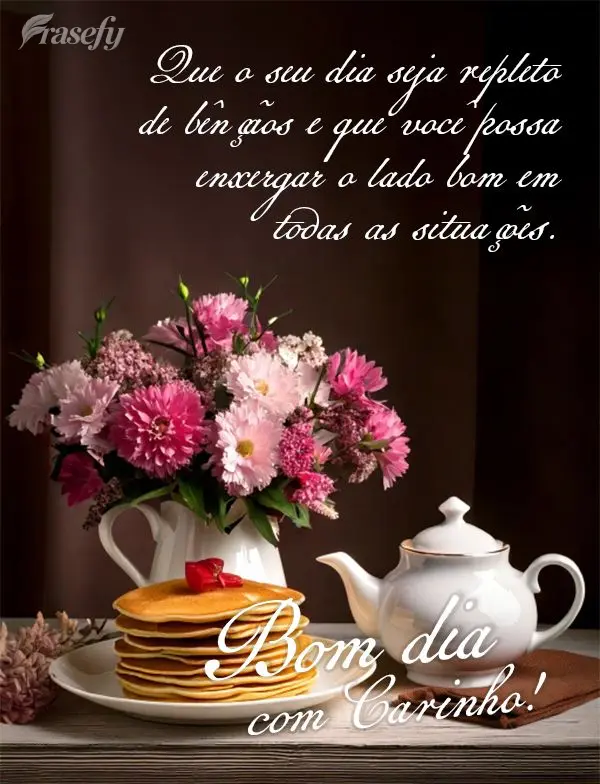 Que o seu dia seja repleto de bênçãos e que você possa enxergar o lado bom em todas as situações. Bom dia com carinho!