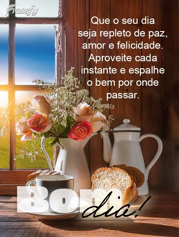 Que o seu dia seja repleto de paz, amor e felicidade. Aproveite cada instante e espalhe o bem por onde passar. Bom dia!