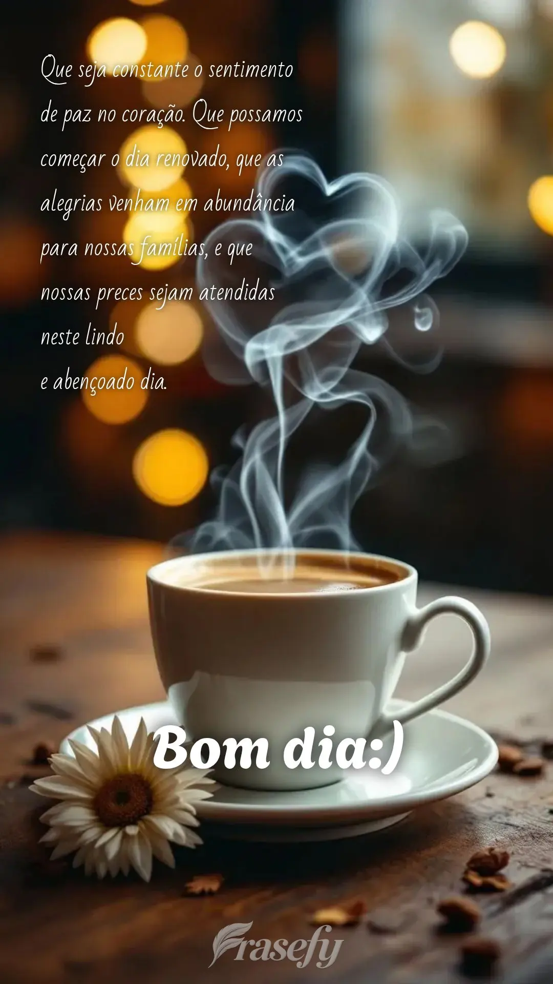 Que seja constante o sentimento de paz no coração. Que possamos começar o dia renovado, que as alegrias venham em abundância para nossas famílias, e...