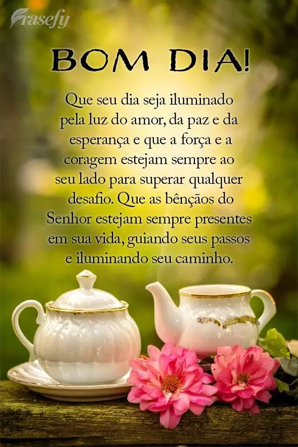 Que seu dia seja iluminado pela luz do amor, da paz e da esperança e que a força e a coragem estejam sempre ao seu lado para superar qualquer desafio. ...