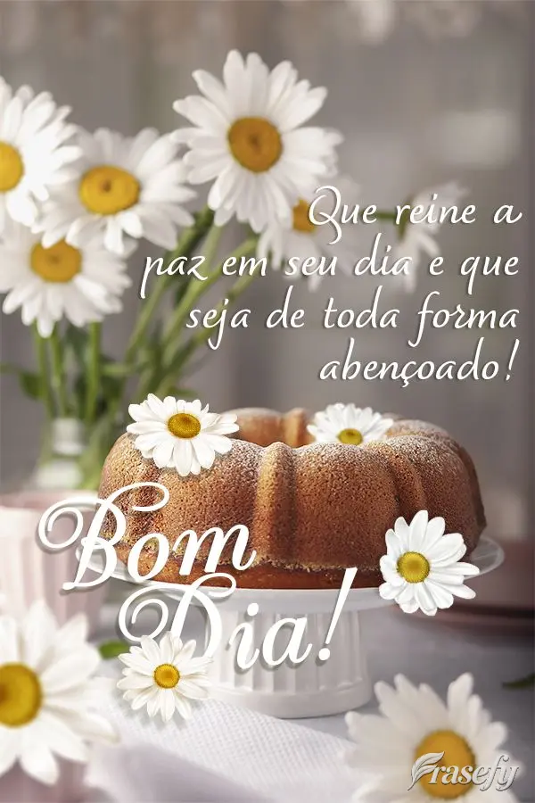 Que seu dia seja repleto de felicidade! Bom dia! 