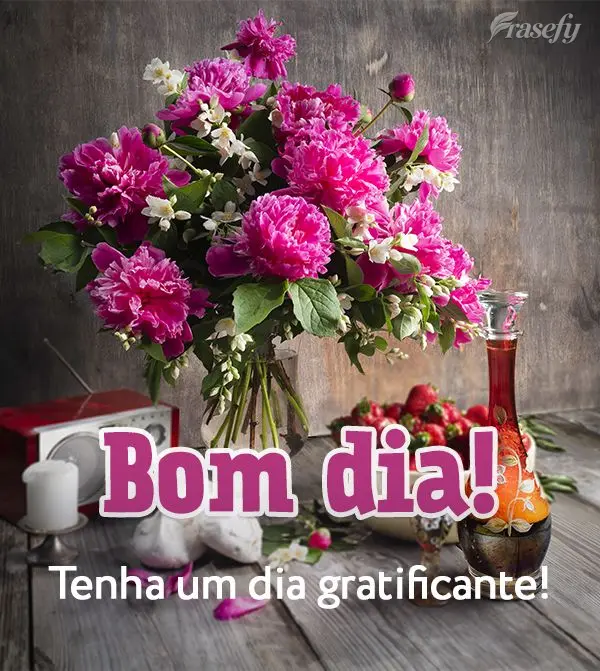 Tenha um dia gratificante! Bom dia!