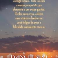 Você é sua companhia mais constante, então seja gentil consigo mesmo. Trate-se com a mesma compaixão que ofereceria a um amigo querido. Perdoe seus e...