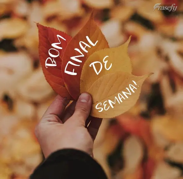 Bom Final de Semana!