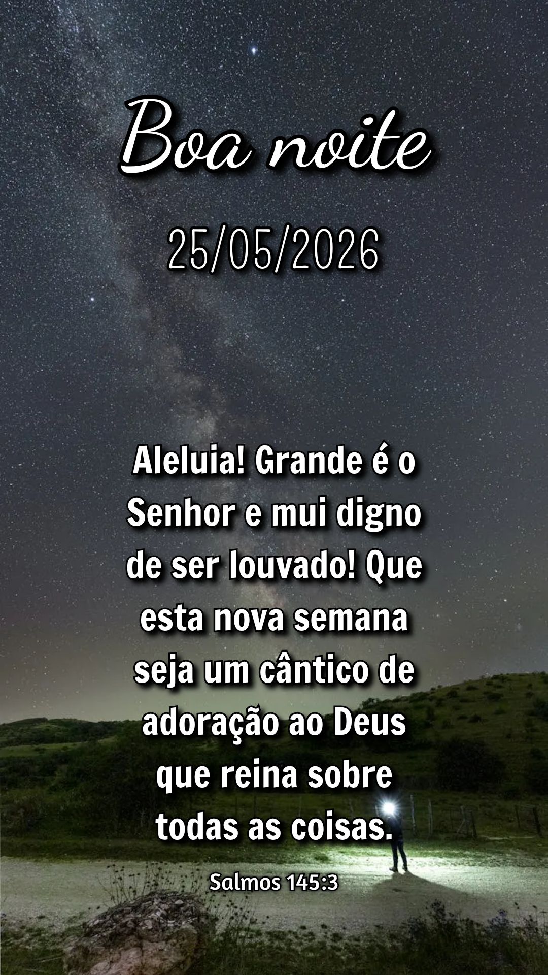 Aleluia! Grande é o Senhor e mui digno de ser louvado! Que esta nova semana seja um cântico de adoração ao Deus que reina sobre todas as coisas. Salm...