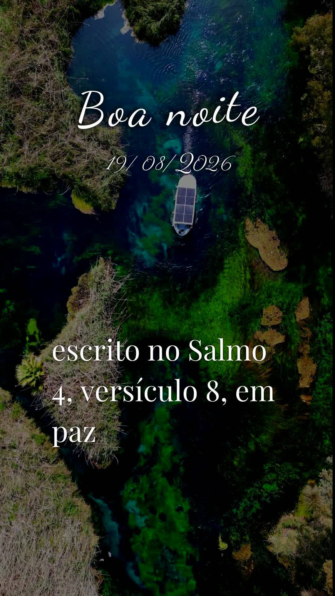 Boa noite. Nesta quarta-feira, 19 de Agosto de 2026, que Deus abençoe este momento de descanso, renovando suas forças e acalmando seu coração. Que o ...