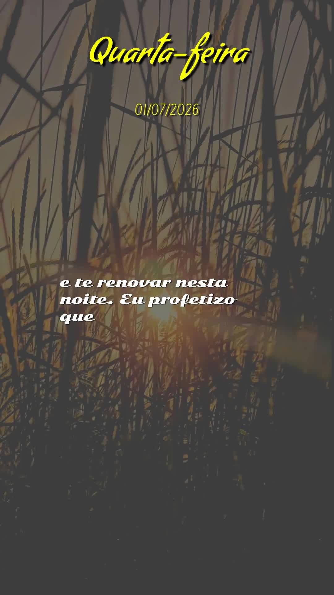 Boa noite. Nesta quarta-feira, primeiro dia de Julho de 2026, eu oro por você onde quer que esteja neste momento. Que a bênção do Senhor te alcance e...