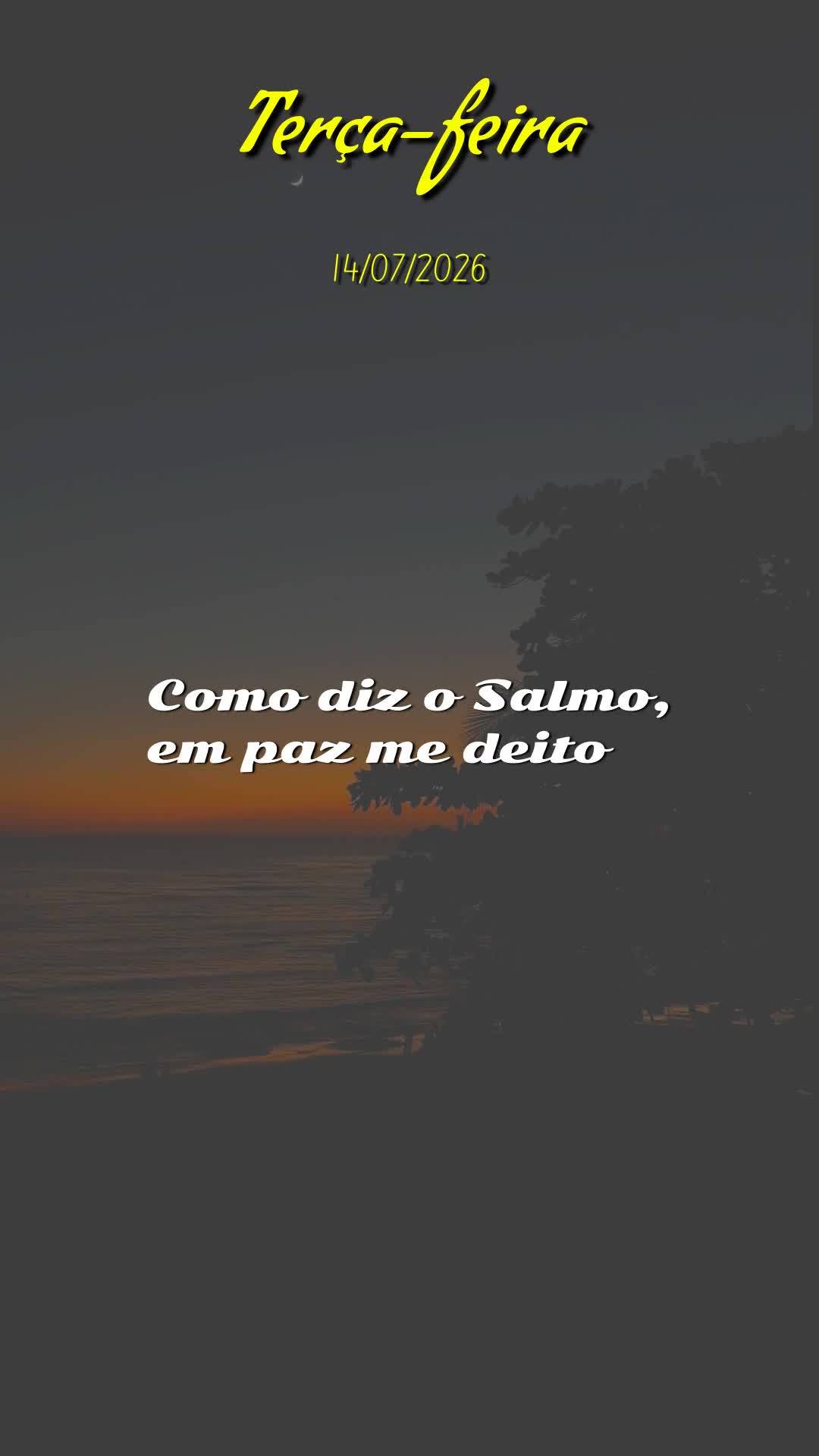 Boa noite. Nesta tranquila terça-feira, 14 de Julho de 2026, que Deus abençoe este momento de descanso, renovando suas forças e acalmando o seu coraç...