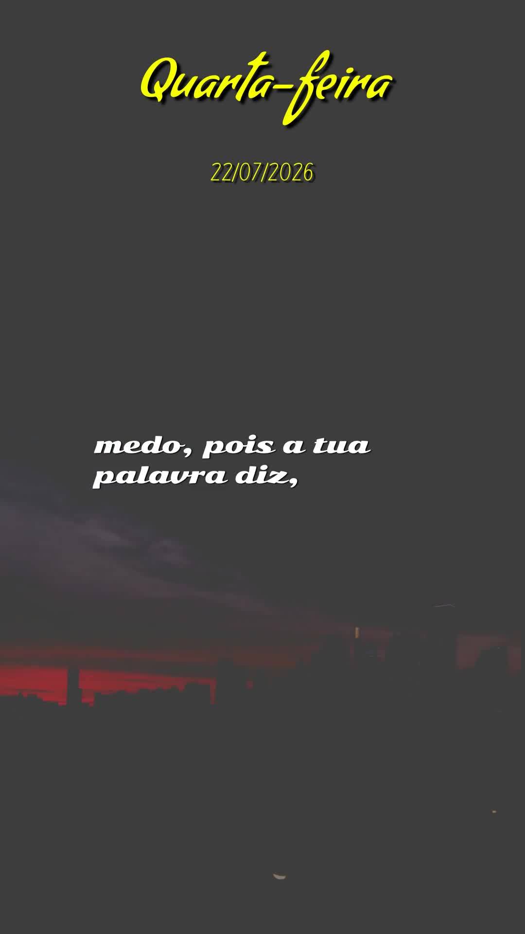 Boa noite, Senhor meu Deus. Nesta noite de quarta-feira, vinte e dois de Julho de dois mil e vinte e seis, eu me coloco em silêncio diante de Ti. Obriga...