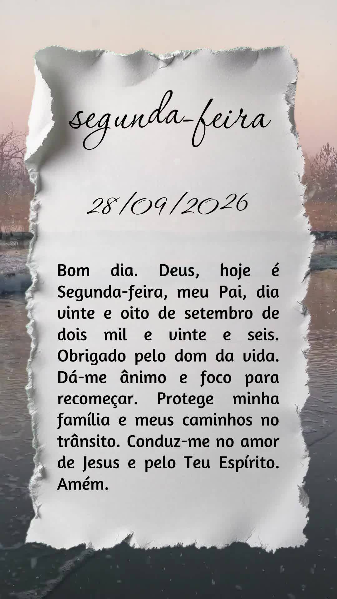 Bom dia. Deus, hoje é Segunda-feira, meu Pai, dia vinte e oito de setembro de dois mil e vinte e seis. Obrigado pelo dom da vida. Dá-me ânimo e foco p...