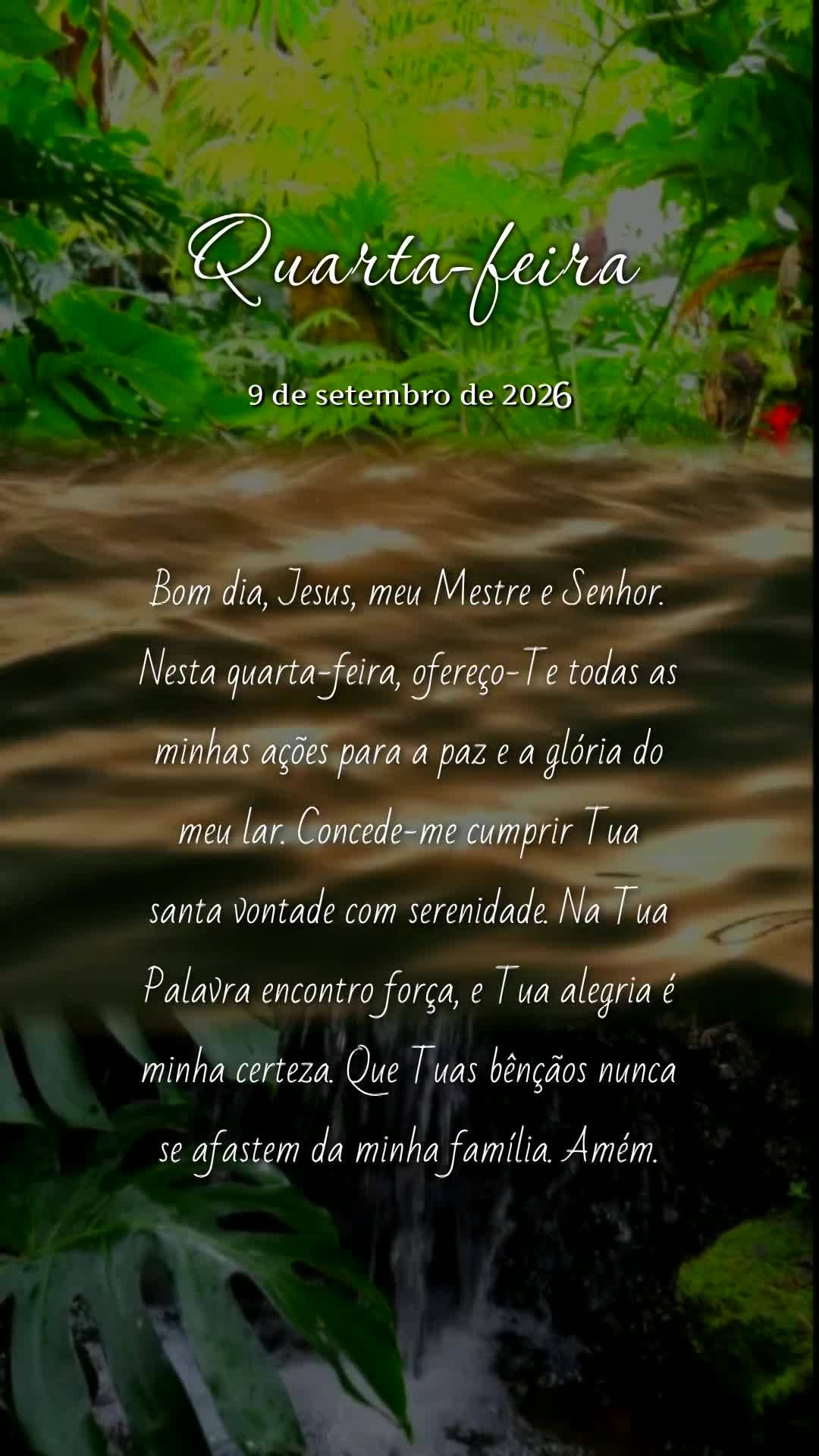 Bom dia, Jesus, meu Mestre e Senhor. Nesta quarta-feira, ofereço-Te todas as minhas ações para a paz e a glória do meu lar. Concede-me cumprir Tua sa...