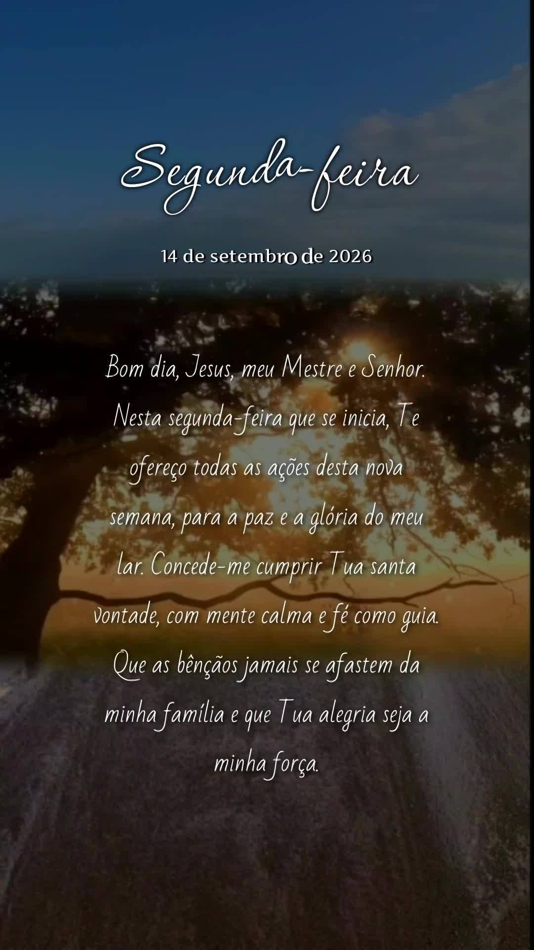 Bom dia, Jesus, meu Mestre e Senhor. Nesta segunda-feira que se inicia, Te ofereço todas as ações desta nova semana, para a paz e a glória do meu lar...