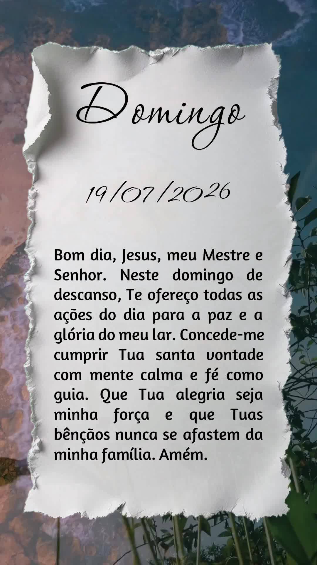 Bom dia, Jesus, meu Mestre e Senhor. Neste domingo de descanso, Te ofereço todas as ações do dia para a paz e a glória do meu lar. Concede-me cumprir...