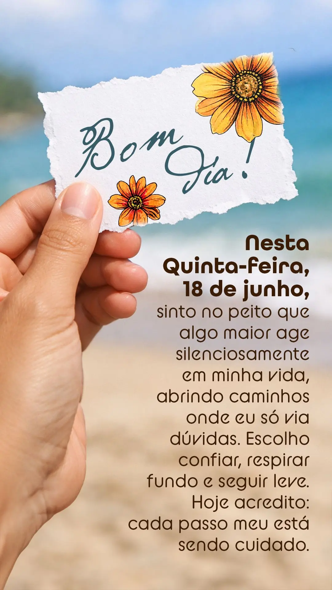 Bom dia! Nesta quinta-feira, 18 de junho, sinto no peito que algo maior age silenciosamente em minha vida, abrindo caminhos onde eu só via dúvidas. Esc...