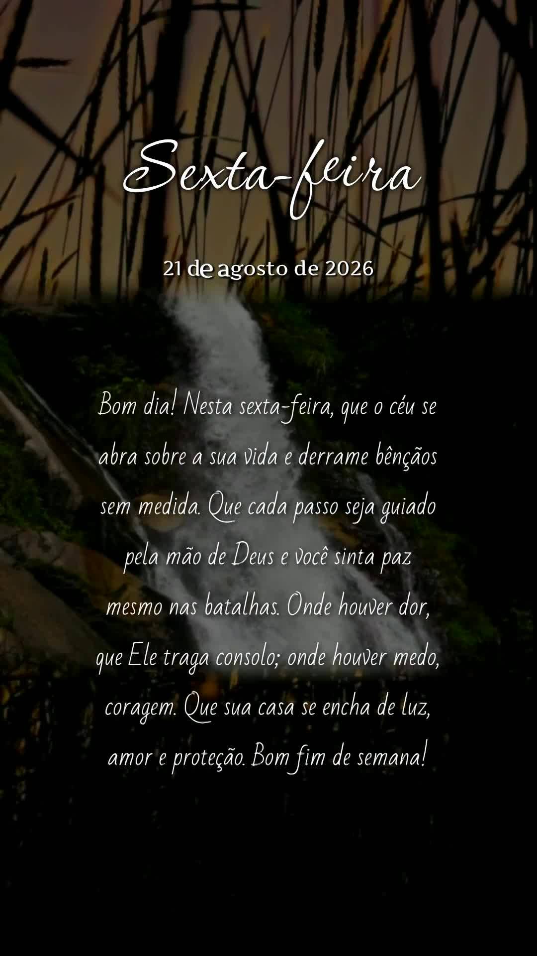 Bom dia! Nesta sexta-feira, que o céu se abra sobre a sua vida e derrame bênçãos sem medida. Que cada passo seja guiado pela mão de Deus e você sin...