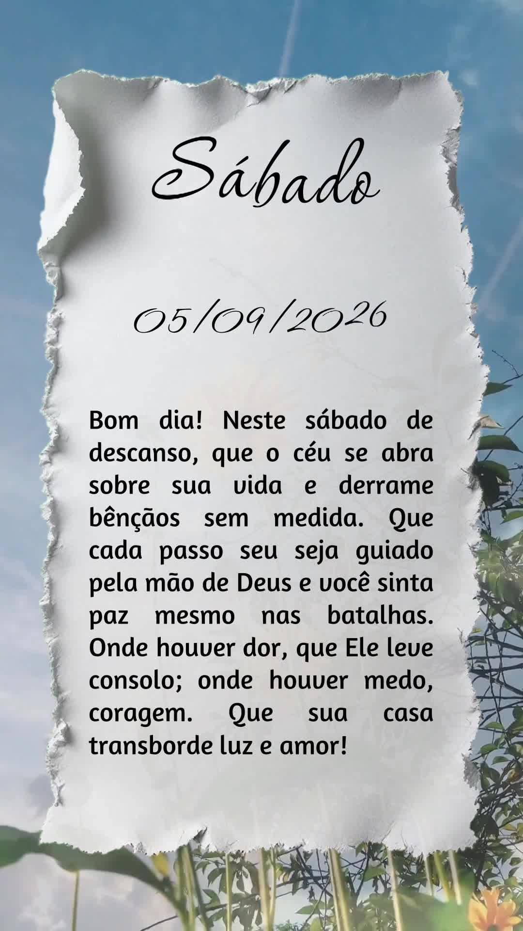 Bom dia! Neste sábado de descanso, que o céu se abra sobre sua vida e derrame bênçãos sem medida. Que cada passo seu seja guiado pela mão de Deus e...