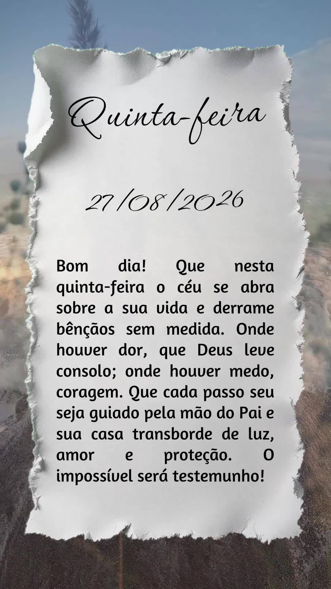 Bom dia! Que nesta quinta-feira o céu se abra sobre a sua vida e derrame bênçãos sem medida. Onde houver dor, que Deus leve consolo; onde houver medo...